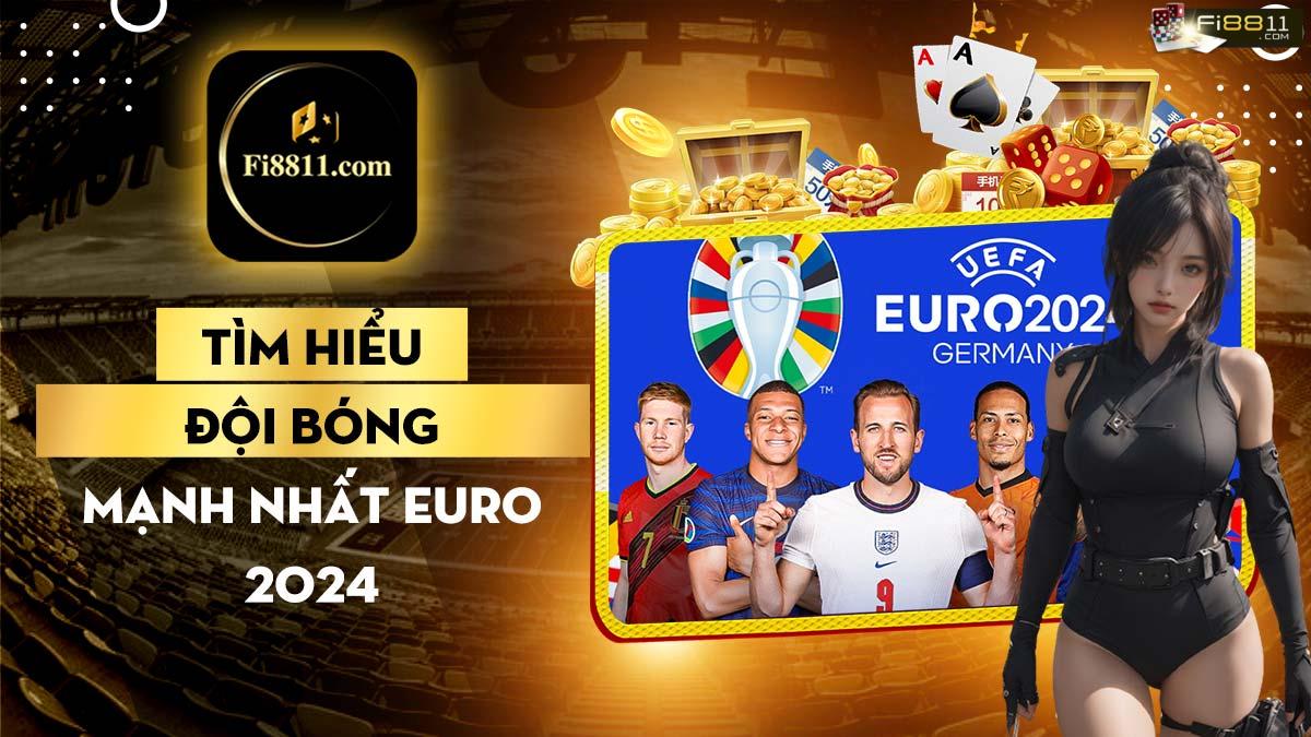 Đội bóng mạnh nhất Euro 2024 - Dự đoán chính xác đền từ chuyên gia Đội bóng mạnh nhất Euro 2024